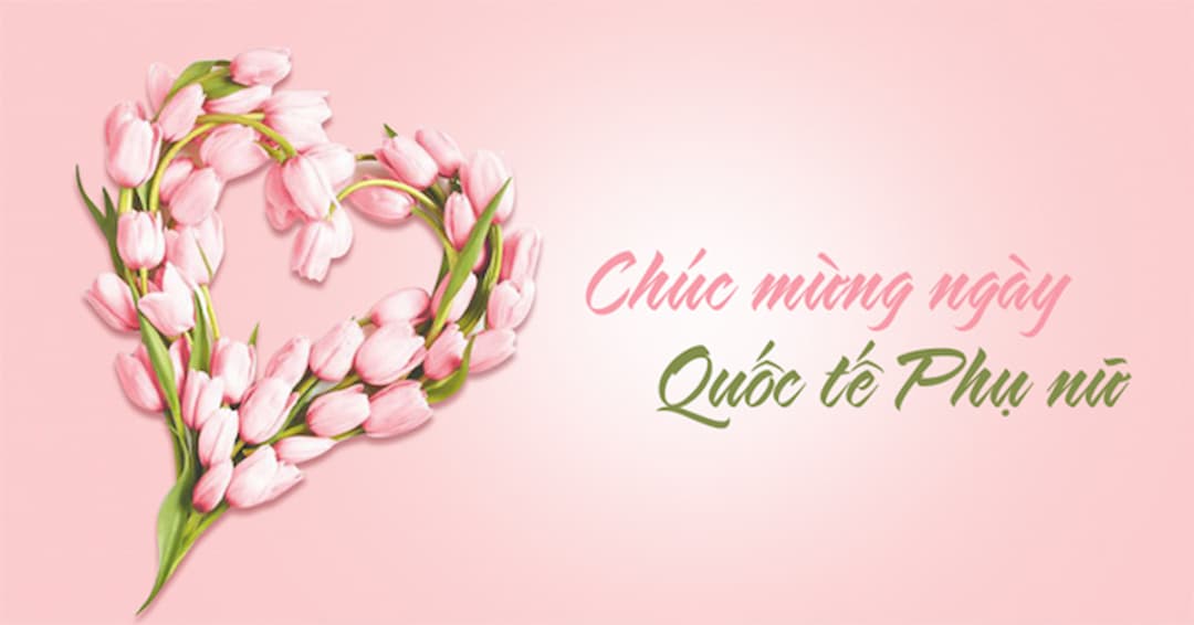 Lời chúc 8-3 cho mẹ, bà, dì, chị gái ý nghĩa mừng ngày Quốc tế Phụ nữ