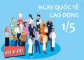 Ngày Quốc tế Lao động được đông đảo người dân chào đón hàng năm